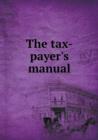 The Tax-Payer's Manual - Book