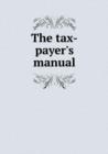 The Tax-Payer's Manual - Book