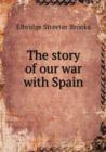 The Story of Our War with Spain - Book