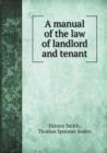 A Manual of the Law of Landlord and Tenant - Book