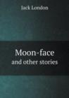 Moon-Face and Other Stories - Book