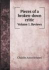 Pieces of a Broken-Down Critic Volume 1. Reviews - Book