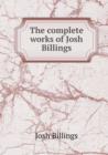 The Complete Works of Josh Billings - Book