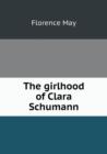 The Girlhood of Clara Schumann - Book