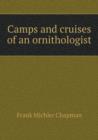 Camps and Cruises of an Ornithologist - Book