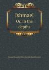 Ishmael Or, in the Depths - Book