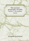 The Ancient Geography of India Volume 1. the Buddhist Period - Book