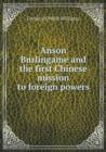 Anson Burlingame and the First Chinese Mission to Foreign Powers - Book
