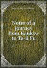 Notes of a Journey from Hankow to Ta-Li Fu - Book