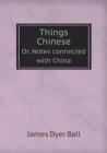 Things Chinese Or, Notes Connected with China - Book