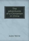 The Adventures of a Chinaman in China - Book