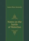 Notes on the battle of Waterloo - Book