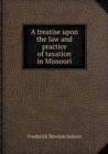 A Treatise Upon the Law and Practice of Taxation in Missouri - Book