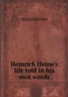 Heinrich Heine's Life Told in His Own Words - Book