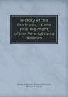 History of the Bucktails, Kane Rifle Regiment of the Pennsylvania Reserve - Book