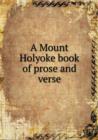 A Mount Holyoke Book of Prose and Verse - Book