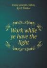 Work While Ye Have the Light - Book
