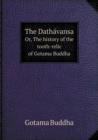 The Datha&#769;vansa Or, the History of the Tooth-Relic of Gotama Buddha - Book