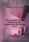 The Laughable Stories Collected by Ma&#770;r Gregory John Bar Hebrae Volume 1 - Book