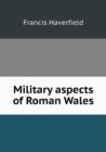 Military Aspects of Roman Wales - Book