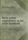 Sixty Years' Experience as an Irish Landlord - Book