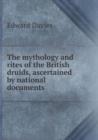 The Mythology and Rites of the British Druids, Ascertained by National Documents - Book