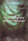 Friendship the Master-Passion - Book