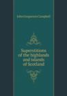 Superstitions of the Highlands and Islands of Scotland - Book