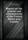 Report on the Prisons and Reformatories of the United States and Canada - Book