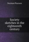 Society Sketches in the Eighteenth Century - Book