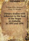 Dietary Studies with Reference to the Food of the Negro in Alabama in 1895 and 1896 - Book