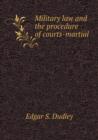 Military Law and the Procedure of Courts-Martial - Book