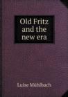 Old Fritz and the New Era - Book