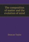 The Composition of Matter and the Evolution of Mind - Book