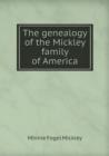 The Genealogy of the Mickley Family of America - Book