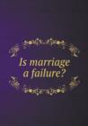 Is Marriage a Failure? - Book