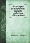 A Catalogue of the David N. Carvalho Collection of Incunabula - Book