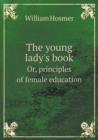 The Young Lady's Book Or, Principles of Female Education - Book