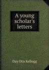 A Young Scholar's Letters - Book