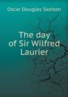 The Day of Sir Wilfred Laurier - Book