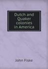 Dutch and Quaker Colonies in America - Book