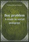 Boy Problem a Study in Social Pedagogy - Book