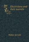 Electricians and Their Marvels - Book
