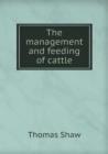 The Management and Feeding of Cattle - Book