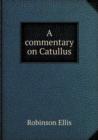 A Commentary on Catullus - Book