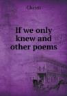 If We Only Knew and Other Poems - Book