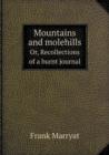 Mountains and Molehills Or, Recollections of a Burnt Journal - Book