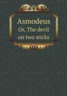 Asmodeus Or, the Devil on Two Sticks - Book