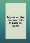Report on the Manuscripts of Lady Du Cane - Book