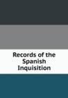 Records of the Spanish Inquisition - Book